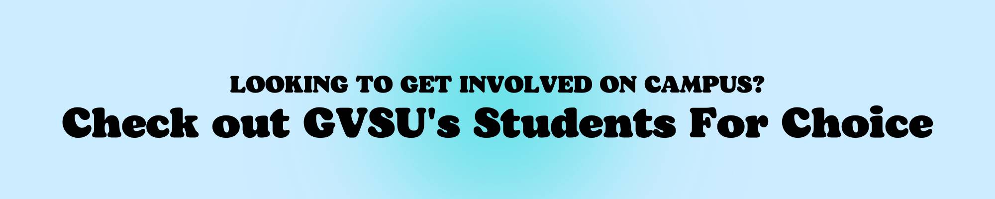 Looking to get involved on campus? Check out GVSU's Students For Choice